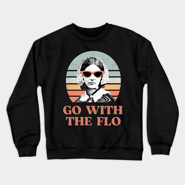 Nurse practitioner- florence nightingale go with the flo Design Crewneck Sweatshirt by best-vibes-only